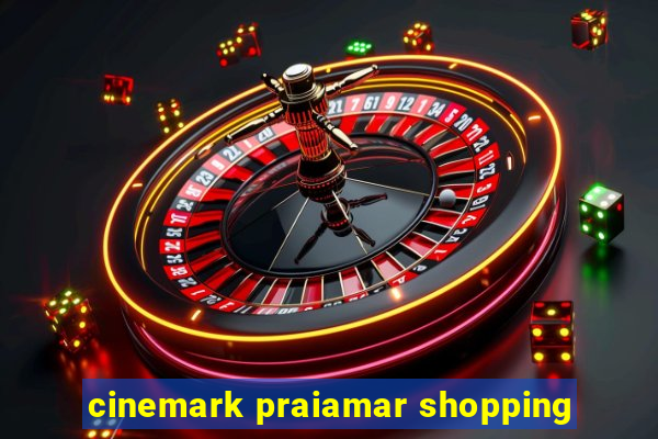 cinemark praiamar shopping